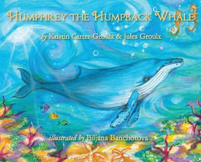Humphrey the Humpback Whale(English, Hardcover, Carter-Groulx Kristin)