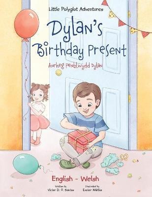 Dylan's Birthday Present / Anrheg Penblwydd Dylan(English, Paperback, Dias de Oliveira Santos Victor)