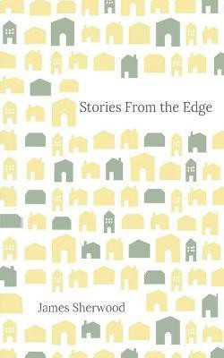 Stories from the Edge(English, Paperback, Sherwood James)