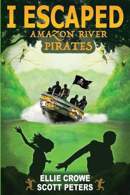 I Escaped Amazon River Pirates(English, Paperback, Peters Scott)