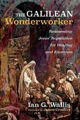 The Galilean Wonderworker(English, Paperback, Wallis Ian G)