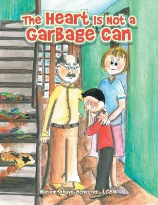 The Heart Is Not a Garbage Can(English, Paperback, Schecter Lcsw Miriam Ahuva)