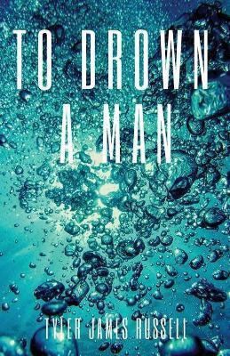 To Drown a Man(English, Paperback, Russell Tyler James)