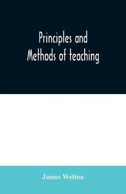 Principles and methods of teaching(English, Paperback, Welton James)