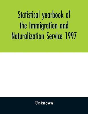 Statistical yearbook of the Immigration and Naturalization Service 1997(English, Paperback, unknown)