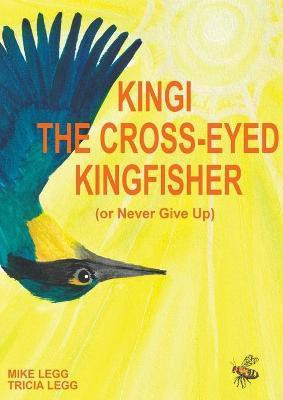 Kingi The Cross-Eyed Kingfisher(English, Paperback, Legg Mike)