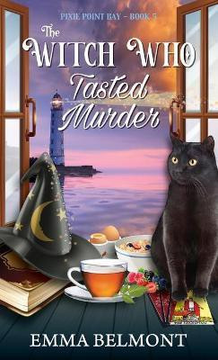 The Witch Who Tasted Murder (Pixie Point Bay Book 5)(English, Paperback, Belmont Emma)