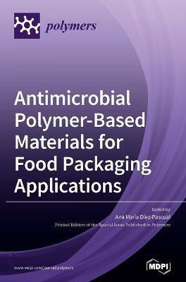 Antimicrobial Polymer-Based Materials for Food Packaging Applications(English, Hardcover, unknown)