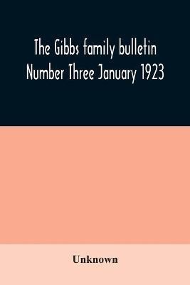 The Gibbs family bulletin Number Three January 1923(English, Paperback, unknown)