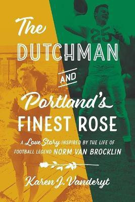 The Dutchman and Portland's Finest Rose(English, Paperback, Vanderyt Karen J)