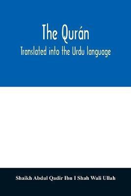 The Quran. Translated into the Urdu language(English, Paperback, Abdul Qadir Ibn I Shah Wali Ullah Shaik)