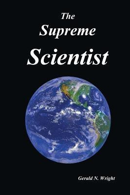 The Supreme Scientist(English, Paperback, Wright Gerald Neil)