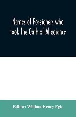 Names of Foreigners who took the Oath of Allegiance to the Province and State of Pennsylvania 1727-1775 with the foreign arrivals 1786-1808(English, Paperback, unknown)