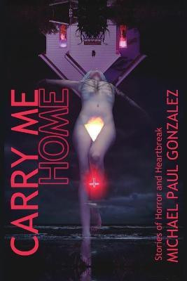 Carry Me Home(English, Paperback, Gonzalez Michael Paul)