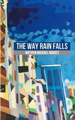 The Way Rain Falls(English, Paperback, Hodges Mathew Michael)