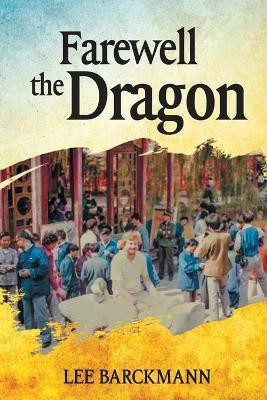 Farewell the Dragon(English, Paperback, Barckmann S Lee)