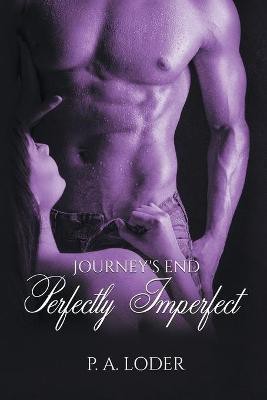 Journey's End Perfectly Imperfect(English, Paperback, Loder P A)