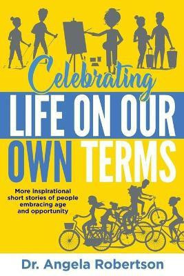 Celebrating Life On Our Own Terms(English, Paperback, Robertson Angela)