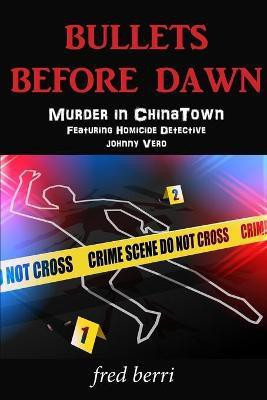 Bullets Before Dawn-Murder in Chinatown(English, Paperback, Berri Fred)