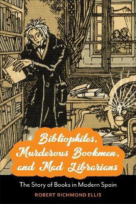 Bibliophiles, Murderous Bookmen, and Mad Librarians(English, Electronic book text, Ellis Robert Richmond)
