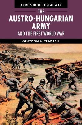 The Austro-Hungarian Army and the First World War(English, Hardcover, Tunstall Graydon A.)