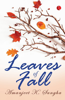 Leaves Of Fall(English, Hardcover, K. Sungha Amanjeet)
