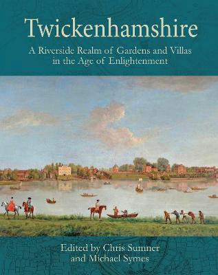Twickenhamshire: A Riverside Realm of Gardens and Villas in the Age of Enlightenment(English, Paperback, Sumner Chris)