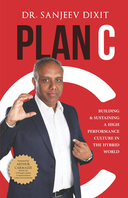 PLAN C - Building & Sustaining A High Performance Culture In The Hybrid World(Paperback, Dr. Sanjeev Dixit)