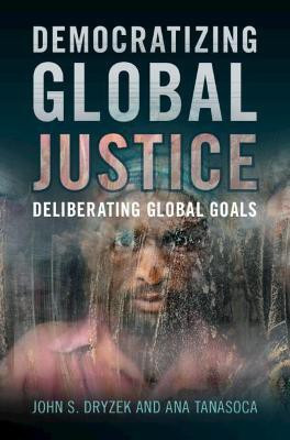 Democratizing Global Justice(English, Hardcover, Dryzek John S.)