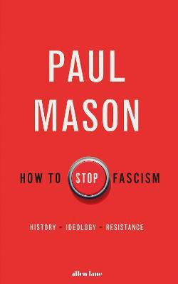 How to Stop Fascism(English, Hardcover, Mason Paul)