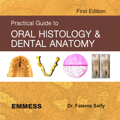 Practical Guide To Oral Histology & Dental Anatomy(Paperback, Dr. Fatema Saify)