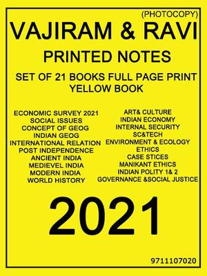 Vajiram &amp; Ravi - Printed Notes Set Of 21 Books - Full Page Xerox - Yellow Book - Economic Survey, Social Issues, Concept Of Geog, Indian Geog, International Relation, Post Independence, Ancient India, Medievel India, Modern India, World History, Art &amp; Culture, Indian Economy, Internal Security, SC &amp; Tech, Environment &amp; Ecology, Ethics, Case Stices, Manikant Ethics, Indian Polity 1&amp; 2, Governance &amp; Social Justice (Photocopy) - 2021  (Paperback, Vajiram &amp; Ravi)