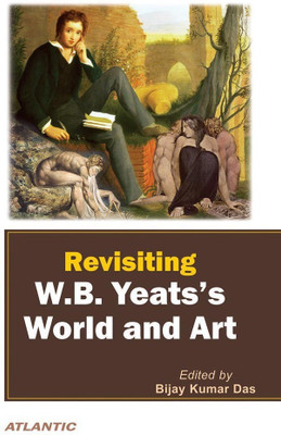 Revisiting W.B. Yeatsaes World and Art(English, Hardcover, unknown)