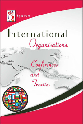 International Organisations, Conferences and Treaties(Paperback, Spectrum Editorial Board)