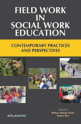 Field Work in Social Work Education Contemporary Practices and Perspectives(English, Hardcover, Dash Bishnu Mohan)