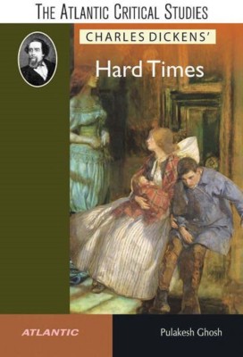 Charles Dickens' Hard Times the Atlantic Critical Studies(English, Paperback, Ghosh Pulakesh)