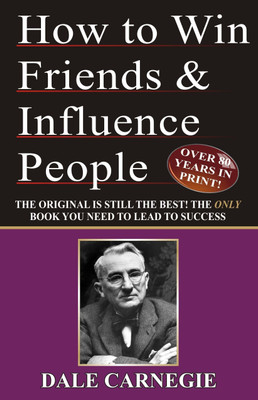 How to Win Friends and Influence People  - The First and Still the Best Book of Its kind on Self-Help(English, Paperback, Carnegie Dale)