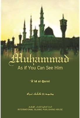 Muhammad As If You Can See Him(hardbind, Aid Ibn Abdullah Al-qarni, Faisal Ibn Muhammad Shafeeq)