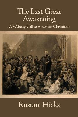 The Last Great Awakening(English, Paperback, Hicks Rustan)