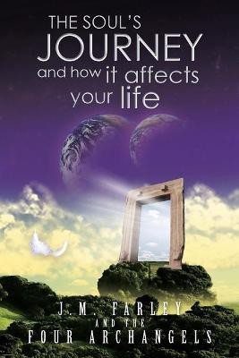 The Soul's Journey and How It Affects Your Life(English, Paperback, Farley J M)