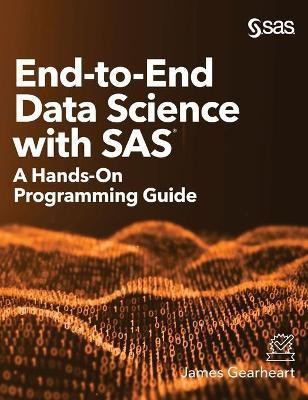 End-to-End Data Science with SAS(English, Hardcover, Gearheart James)