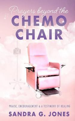 Prayers Beyond the Chemo Chair(English, Paperback, Jones Sandra)