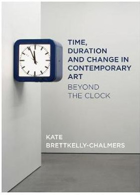 Time, Duration and Change in Contemporary Art(English, Hardcover, Bretkelly-Chalmers Kate)