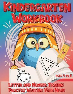 Kindergarten Workbook Ages 4 to 5 Letter and Number Tracing Practice Writing Your Name(English, Paperback, unknown)