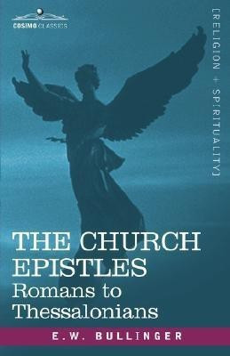 The Church Epistles(English, Paperback, Bullinger Ethelbert William)