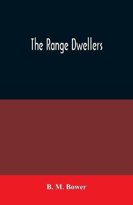 The Range Dwellers(English, Paperback, M Bower B)