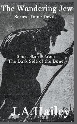 The Wandering Jew, Short stories from The Dark Side of the Dune(English, Paperback, Hailey J a)