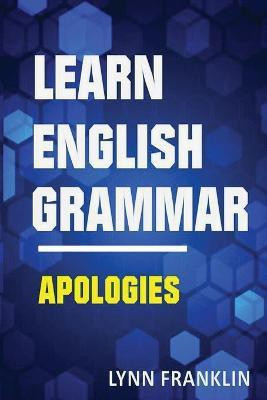 Learn English Grammar Apologies (Easy Learning Guide)(English, Paperback, Franklin Lynn)