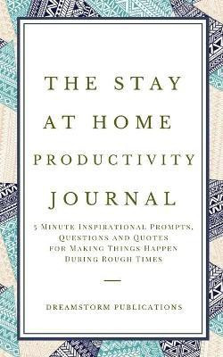 The Stay at Home Productivity Journal(English, Paperback, Publications Dreamstorm)