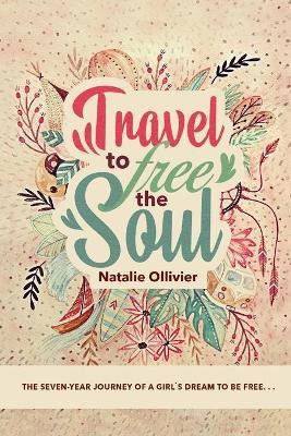 Travel to Free the Soul(English, Paperback, Ollivier Natalie)